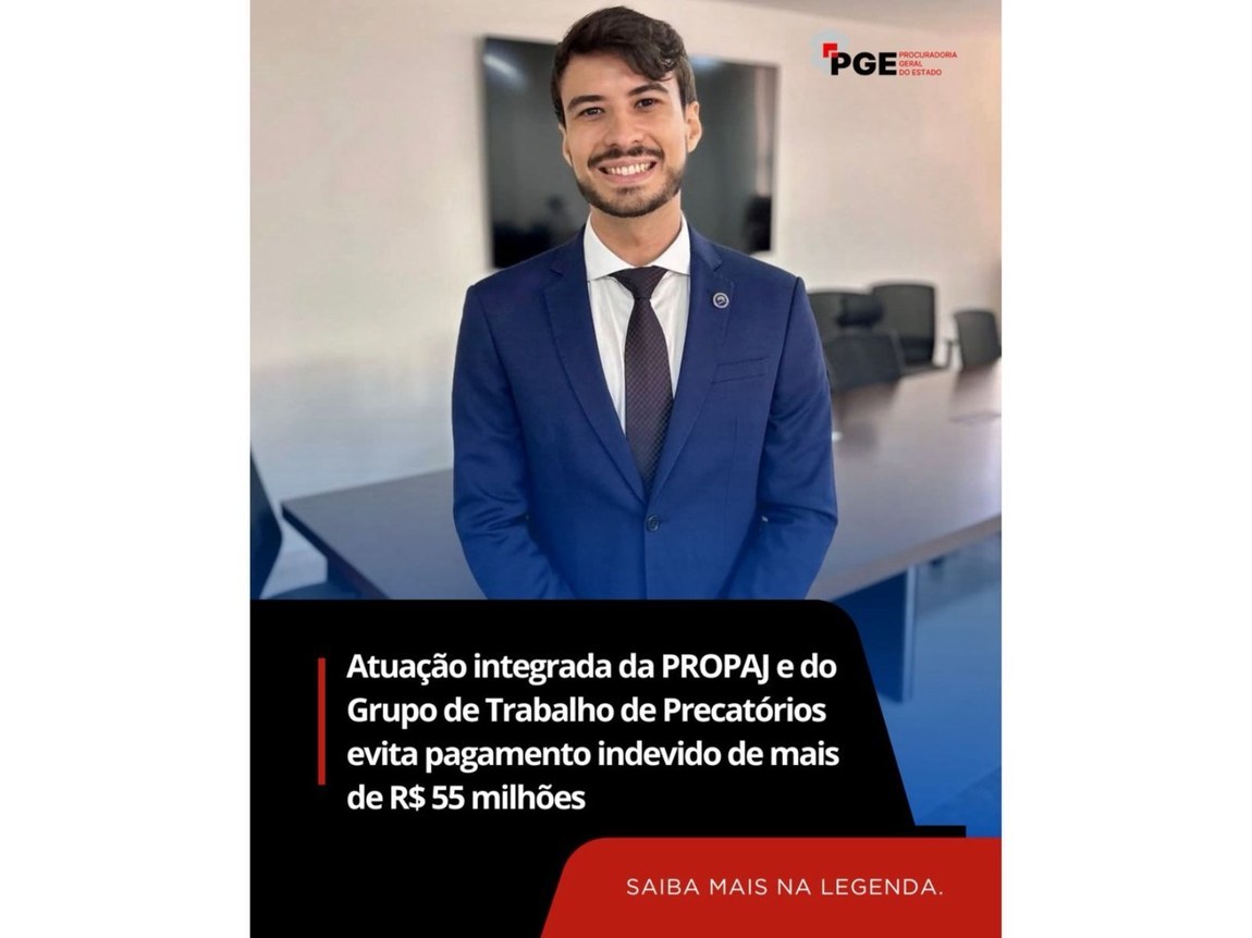 Atuação conjunta da PROPAJ e do Grupo de Trabalho de Precatórios evita pagamento indevido de mais de R$ 55 milhões em precatórios